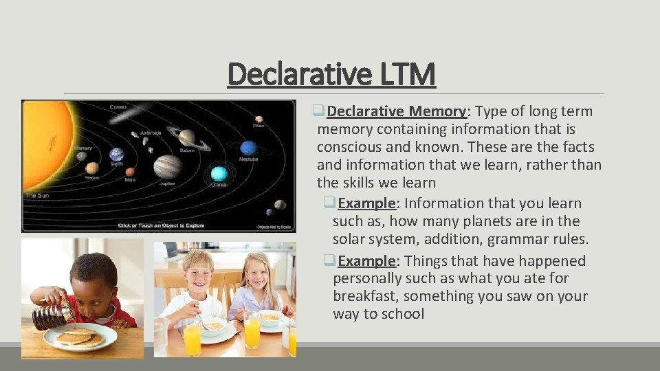 Declarative LTM q. Declarative Memory: Type of long term memory containing information that is