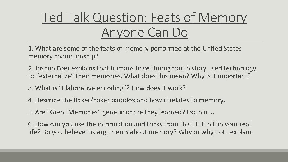 Ted Talk Question: Feats of Memory Anyone Can Do 1. What are some of