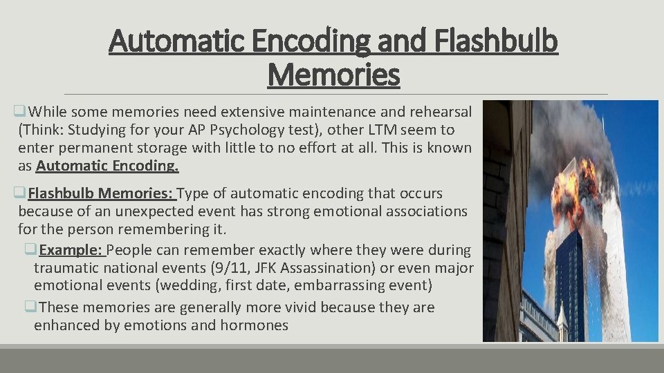 Automatic Encoding and Flashbulb Memories q. While some memories need extensive maintenance and rehearsal