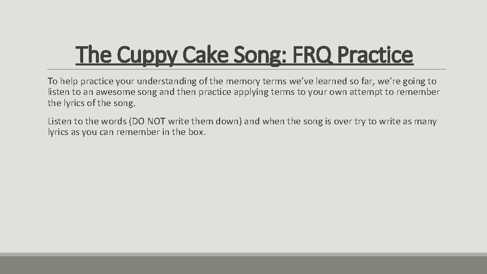 The Cuppy Cake Song: FRQ Practice To help practice your understanding of the memory