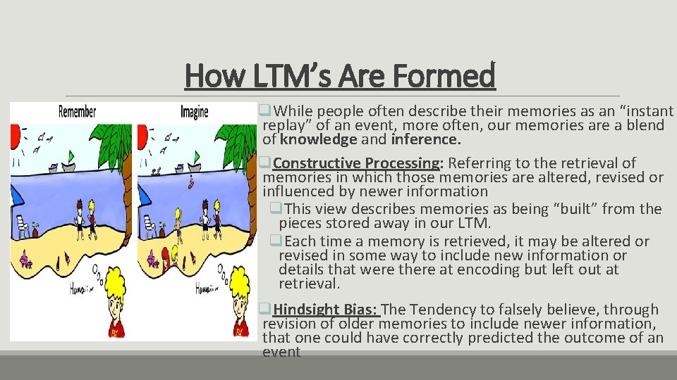 How LTM’s Are Formed q. While people often describe their memories as an “instant