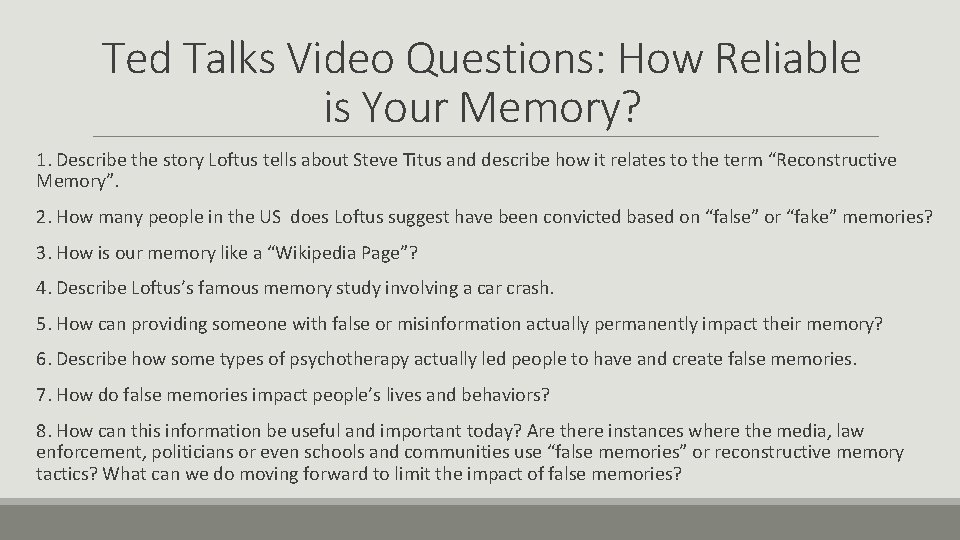 Ted Talks Video Questions: How Reliable is Your Memory? 1. Describe the story Loftus