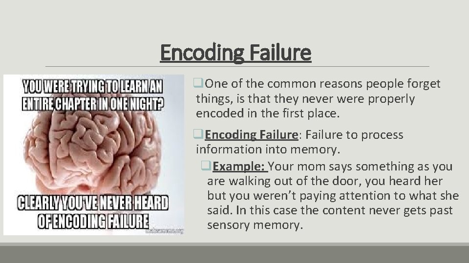 Encoding Failure q. One of the common reasons people forget things, is that they