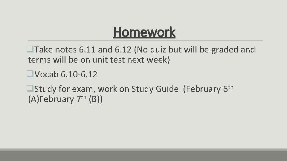 Homework q. Take notes 6. 11 and 6. 12 (No quiz but will be