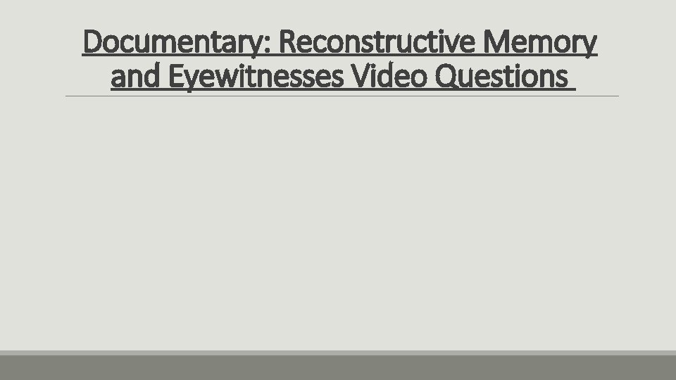 Documentary: Reconstructive Memory and Eyewitnesses Video Questions 