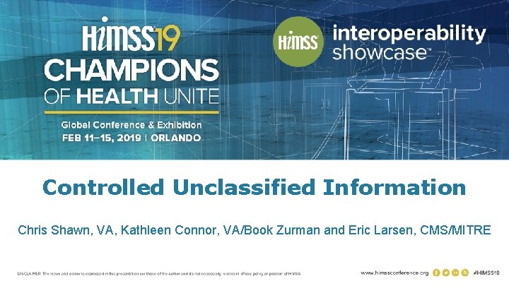 Controlled Unclassified Information Chris Shawn, VA, Kathleen Connor, VA/Book Zurman and Eric Larsen, CMS/MITRE