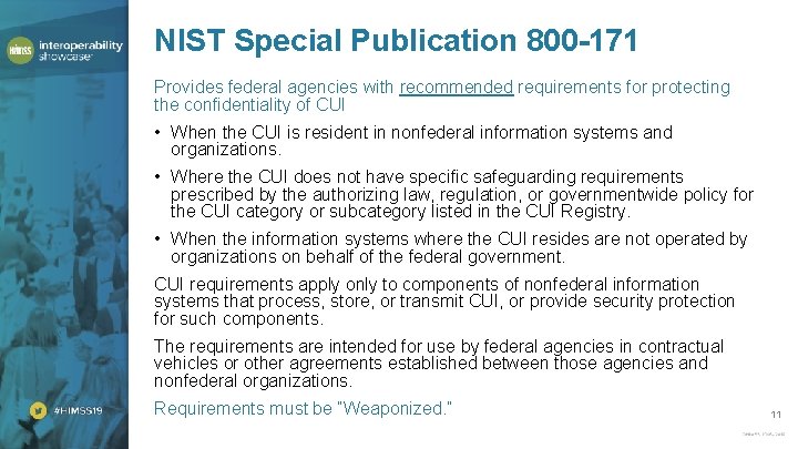 NIST Special Publication 800 -171 Provides federal agencies with recommended requirements for protecting the