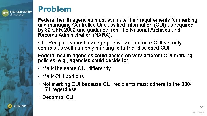 Problem Federal health agencies must evaluate their requirements for marking and managing Controlled Unclassified