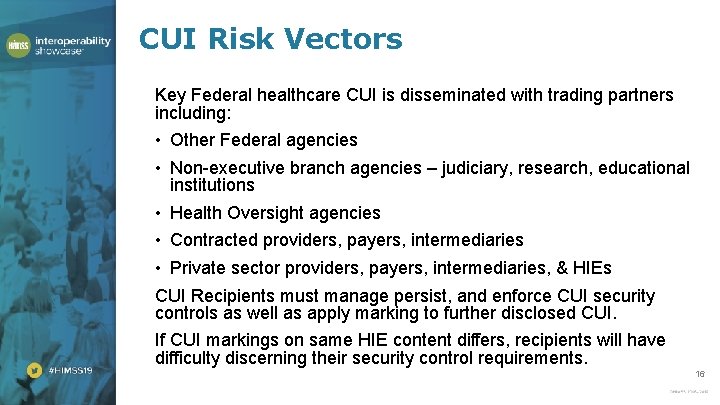 CUI Risk Vectors Key Federal healthcare CUI is disseminated with trading partners including: •
