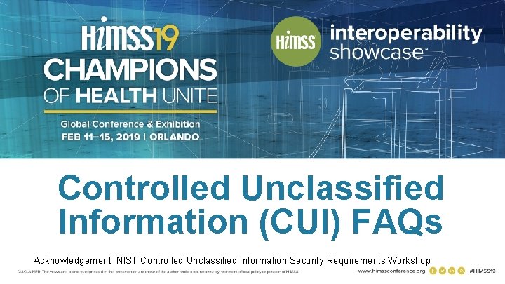 Controlled Unclassified Information (CUI) FAQs Acknowledgement: NIST Controlled Unclassified Information Security Requirements Workshop 27