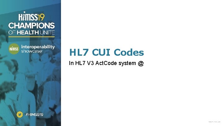 HL 7 CUI Codes In HL 7 V 3 Act. Code system @ 36