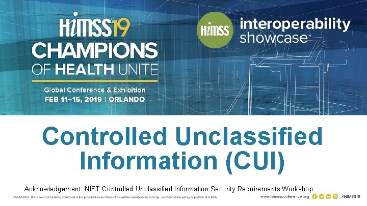 Controlled Unclassified Information (CUI) Acknowledgement: NIST Controlled Unclassified Information Security Requirements Workshop 6 