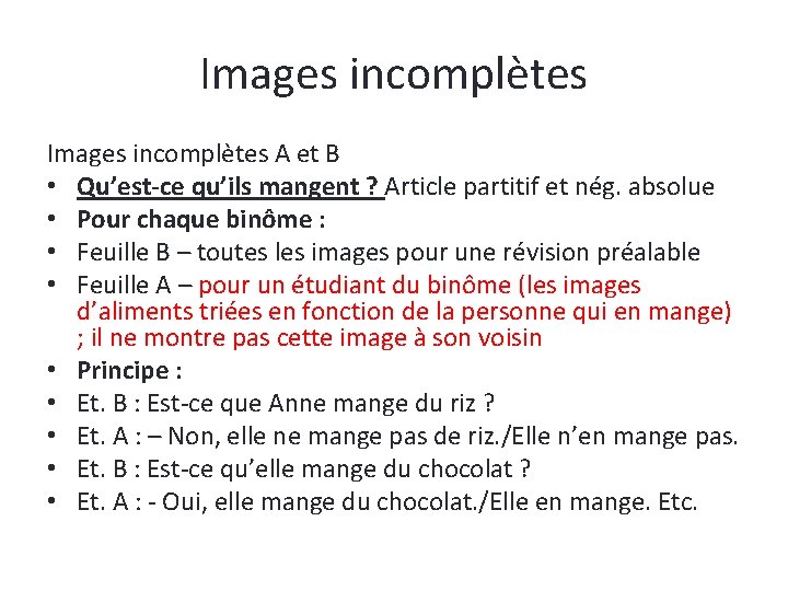 Images incomplètes A et B • Qu’est-ce qu’ils mangent ? Article partitif et nég.