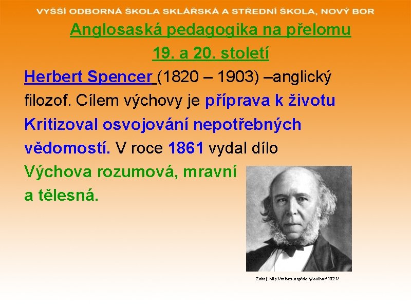 Anglosaská pedagogika na přelomu 19. a 20. století Herbert Spencer (1820 – 1903) –anglický