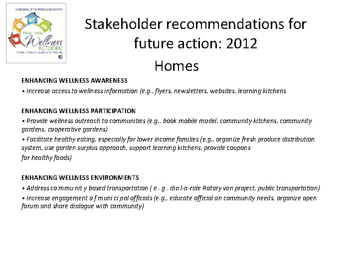 Stakeholder recommendations for future action: 2012 Homes ENHANCING WELLNESS AWARENESS • Increase access to