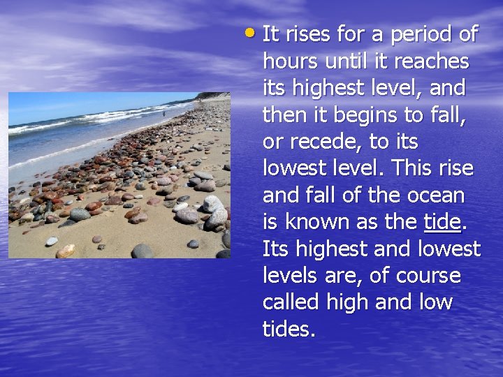  • It rises for a period of hours until it reaches its highest