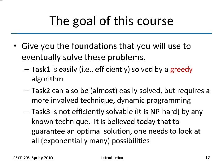 The goal of this course • Give you the foundations that you will use