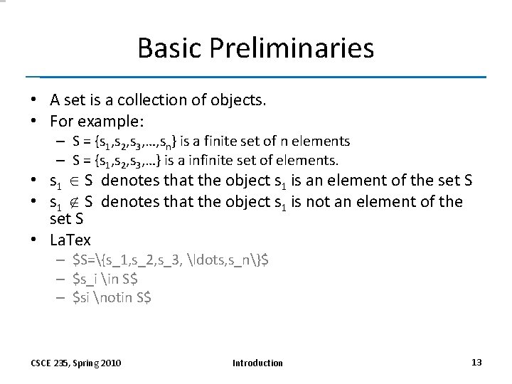 Basic Preliminaries • A set is a collection of objects. • For example: –