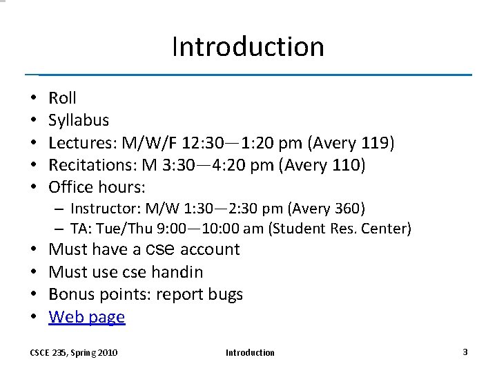 Introduction • • • Roll Syllabus Lectures: M/W/F 12: 30— 1: 20 pm (Avery