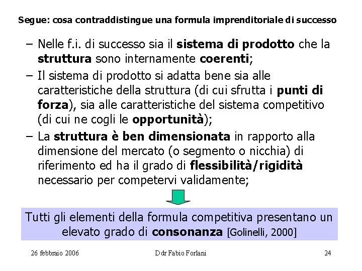 Segue: cosa contraddistingue una formula imprenditoriale di successo – Nelle f. i. di successo