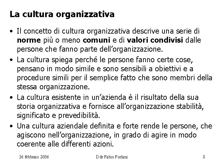 La cultura organizzativa • Il concetto di cultura organizzativa descrive una serie di norme