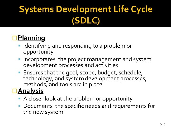 Systems Development Life Cycle (SDLC) �Planning Identifying and responding to a problem or opportunity