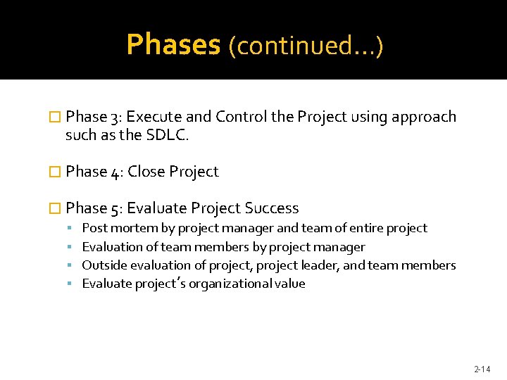 Phases (continued…) � Phase 3: Execute and Control the Project using approach such as