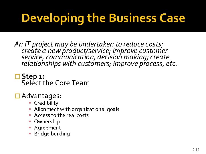 Developing the Business Case An IT project may be undertaken to reduce costs; create