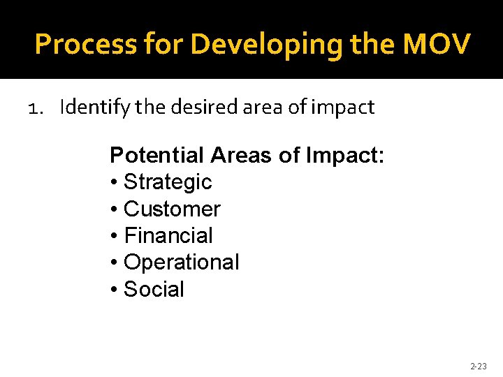 Process for Developing the MOV 1. Identify the desired area of impact Potential Areas