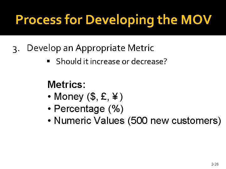 Process for Developing the MOV 3. Develop an Appropriate Metric Should it increase or