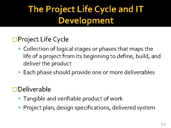 The Project Life Cycle and IT Development �Project Life Cycle Collection of logical stages