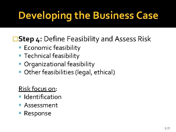 Developing the Business Case �Step 4: Define Feasibility and Assess Risk Economic feasibility Technical