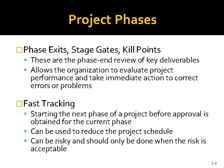 Project Phases �Phase Exits, Stage Gates, Kill Points These are the phase-end review of