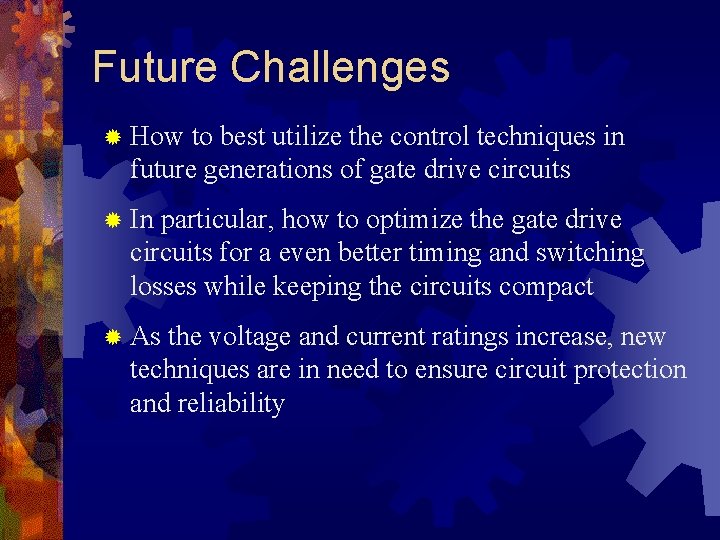Future Challenges ® How to best utilize the control techniques in future generations of