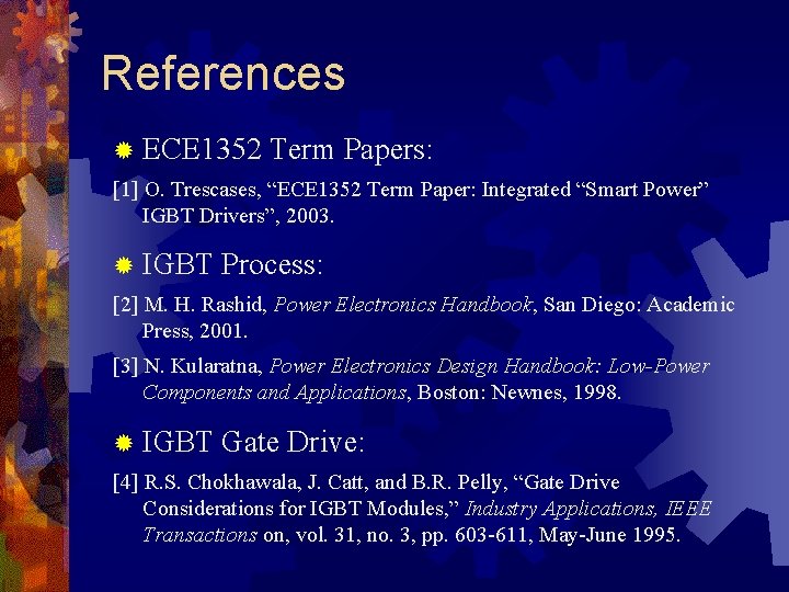 References ® ECE 1352 Term Papers: [1] O. Trescases, “ECE 1352 Term Paper: Integrated