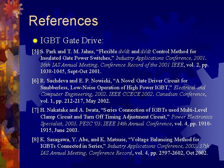 References ® IGBT Gate Drive: [5] S. Park and T. M. Jahns, “Flexible dv/dt