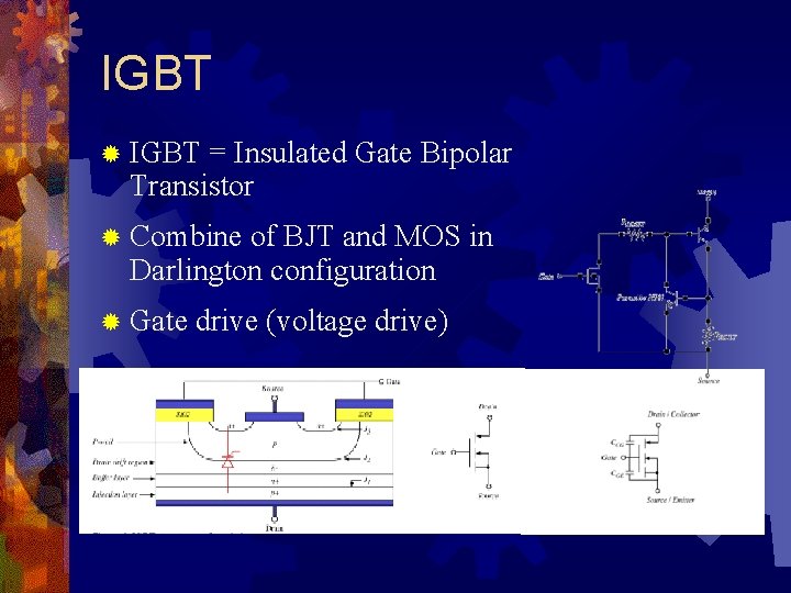 IGBT ® IGBT = Insulated Gate Bipolar Transistor ® Combine of BJT and MOS