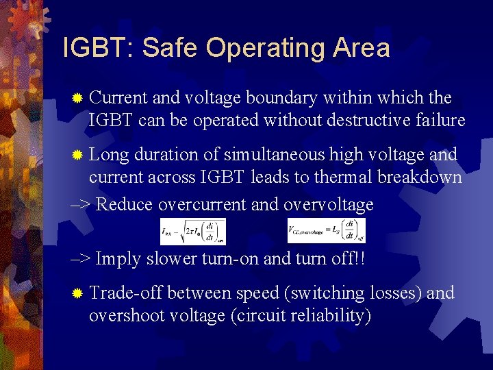 IGBT: Safe Operating Area ® Current and voltage boundary within which the IGBT can