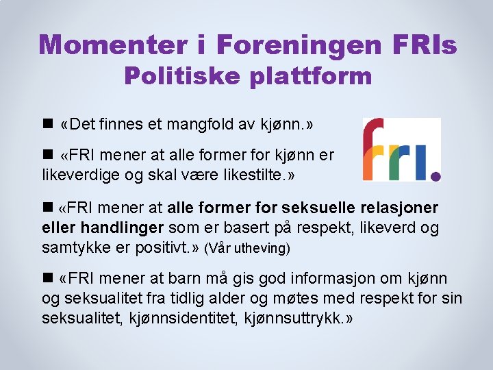 Momenter i Foreningen FRIs Politiske plattform «Det finnes et mangfold av kjønn. » «FRI