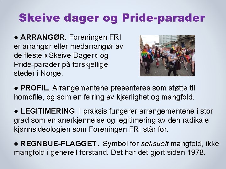 Skeive dager og Pride-parader ● ARRANGØR. Foreningen FRI er arrangør eller medarrangør av de