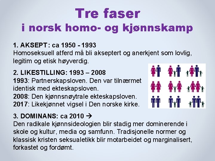 Tre faser i norsk homo- og kjønnskamp 1. AKSEPT : ca 1950 - 1993