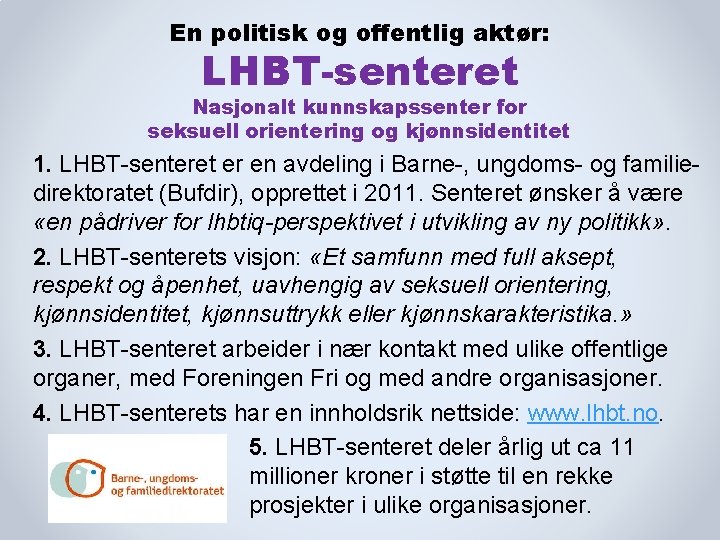 En politisk og offentlig aktør: LHBT-senteret Nasjonalt kunnskapssenter for seksuell orientering og kjønnsidentitet 1.