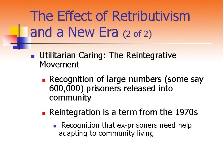 The Effect of Retributivism and a New Era (2 of 2) n Utilitarian Caring: