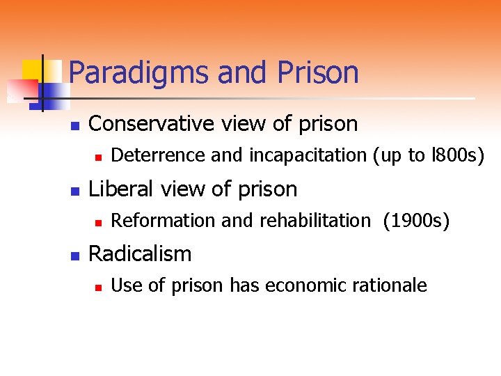 Paradigms and Prison n Conservative view of prison n n Liberal view of prison