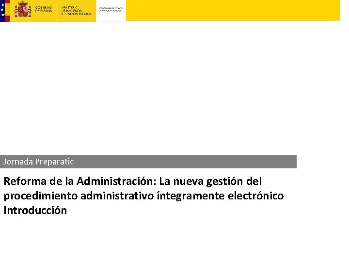 Jornada Preparatic Reforma de la Administración: La nueva gestión del procedimiento administrativo íntegramente electrónico