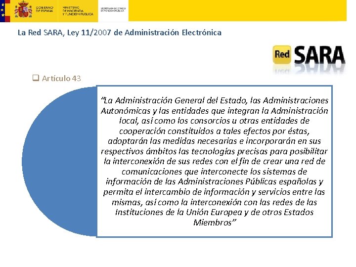 La Red SARA, Ley 11/2007 de Administración Electrónica q Artículo 43 “La Administración General