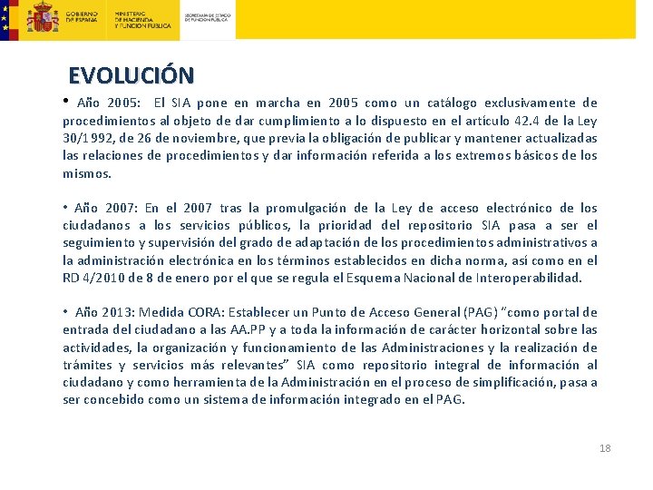 EVOLUCIÓN • Año 2005: El SIA pone en marcha en 2005 como un catálogo