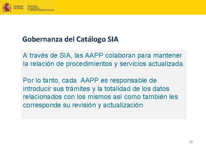 Gobernanza del Catálogo SIA A través de SIA, las AAPP colaboran para mantener la