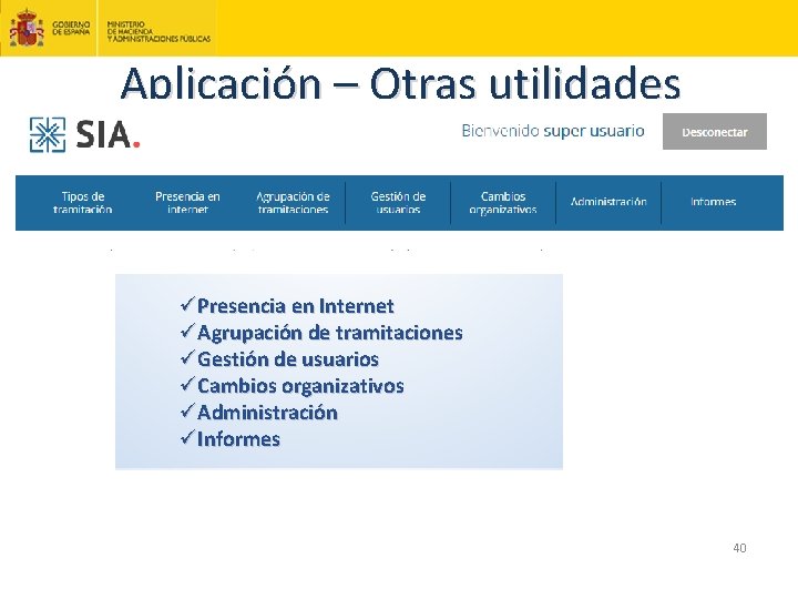 Aplicación – Otras utilidades üPresencia en Internet üAgrupación de tramitaciones üGestión de usuarios üCambios
