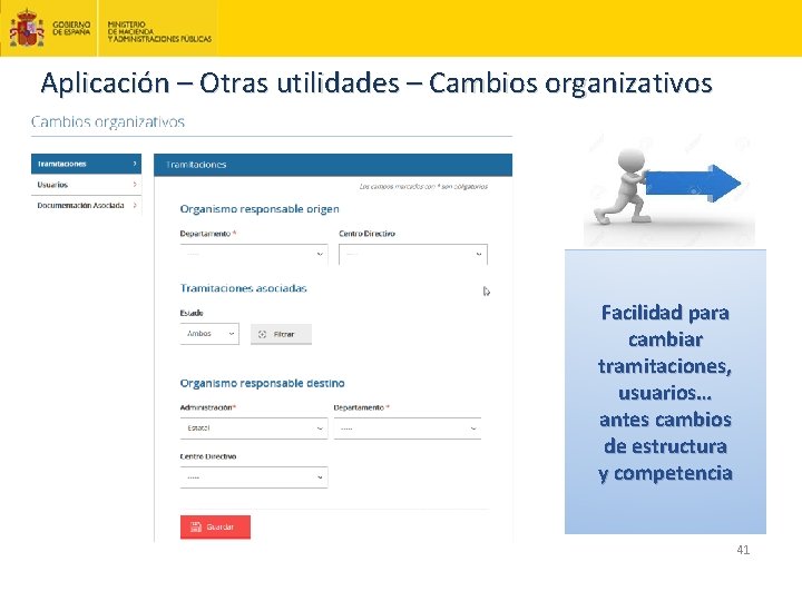 Aplicación – Otras utilidades – Cambios organizativos Facilidad para cambiar tramitaciones, usuarios… antes cambios